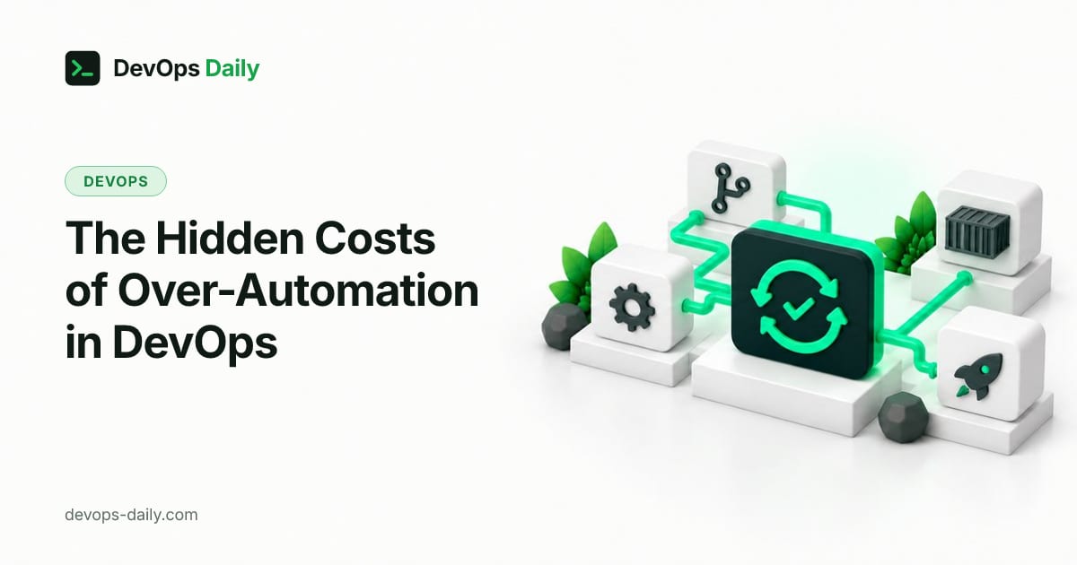 The Hidden Costs of Over-Automation in DevOps