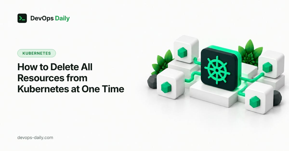 How to Delete All Resources from Kubernetes at One Time