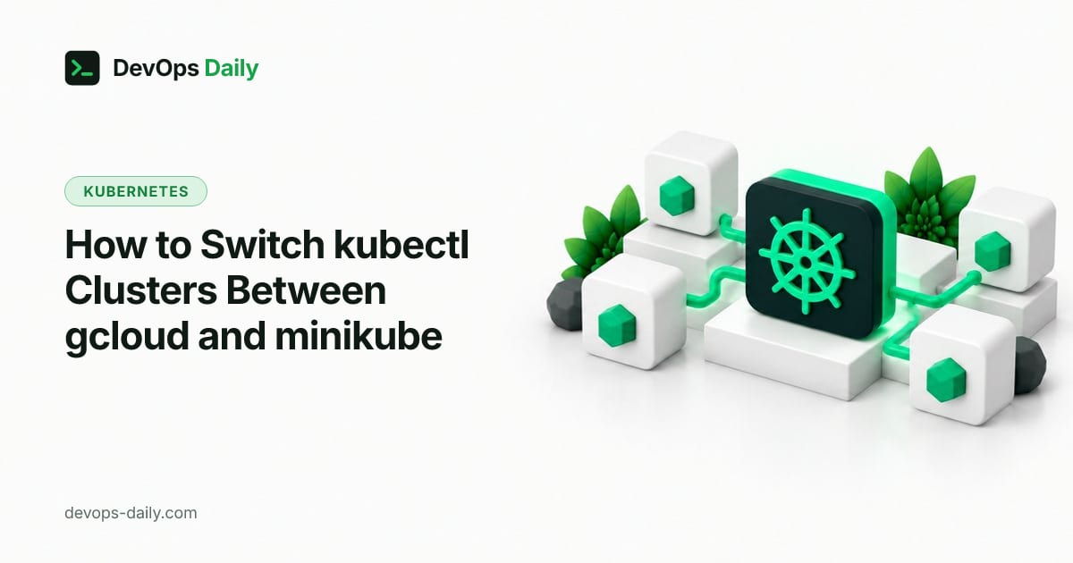 How to Switch kubectl Clusters Between gcloud and minikube