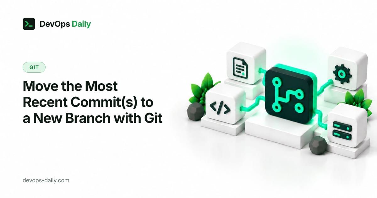 Move the Most Recent Commit(s) to a New Branch with Git