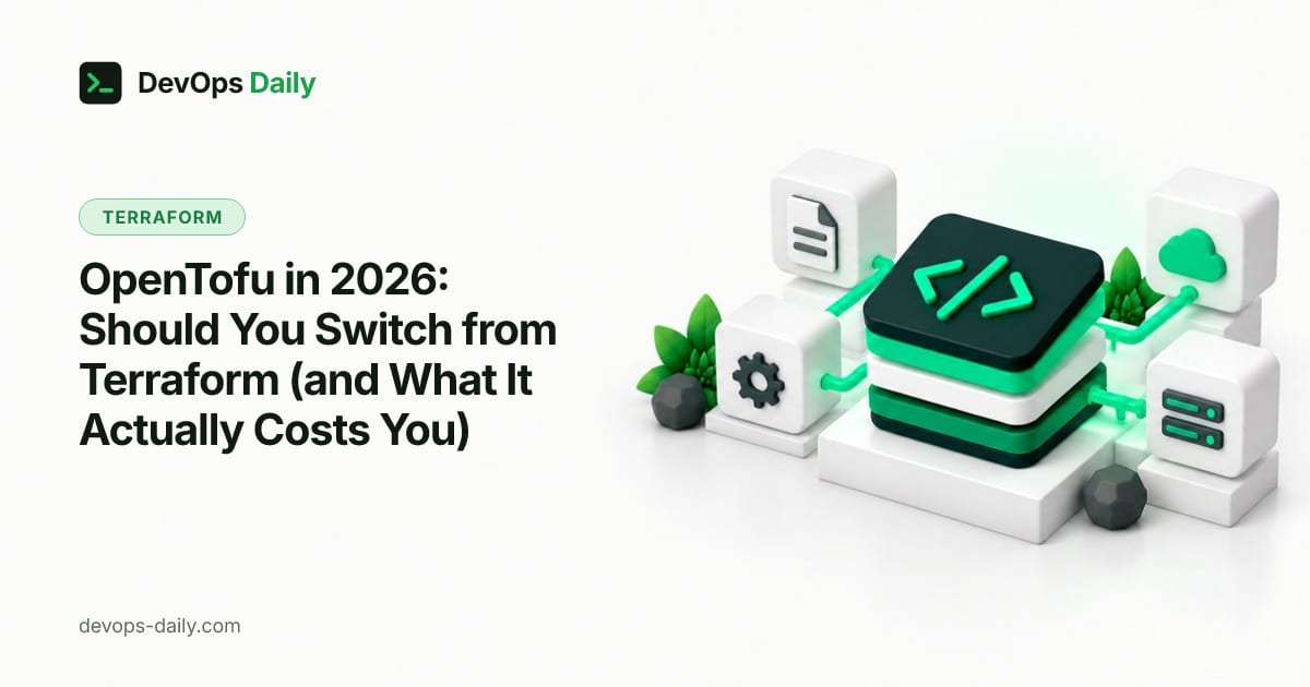 OpenTofu in 2026: Should You Switch from Terraform (and What It Actually Costs You)