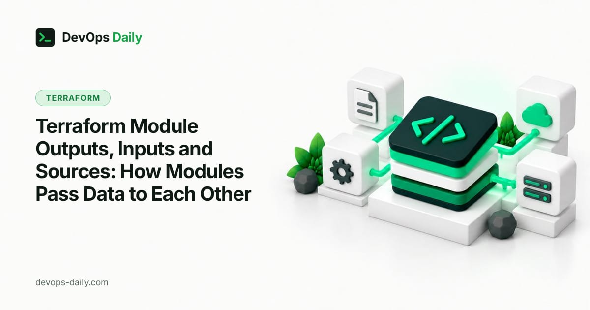 Terraform Module Outputs, Inputs and Sources: How Modules Pass Data to Each Other