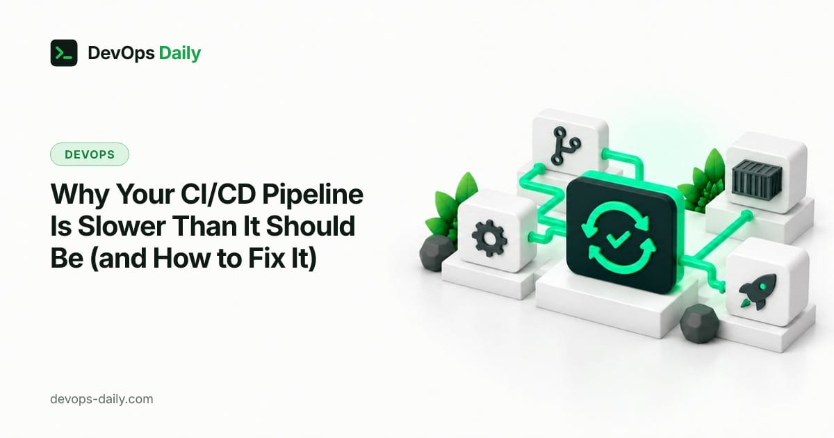 Why Your CI/CD Pipeline Is Slower Than It Should Be (and How to Fix It)