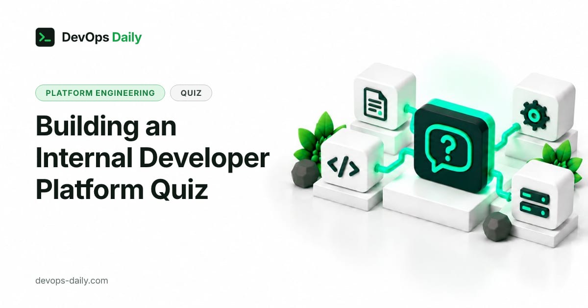Building an Internal Developer Platform Quiz